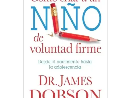 Cómo Criar a un Niño de Voluntad Firme