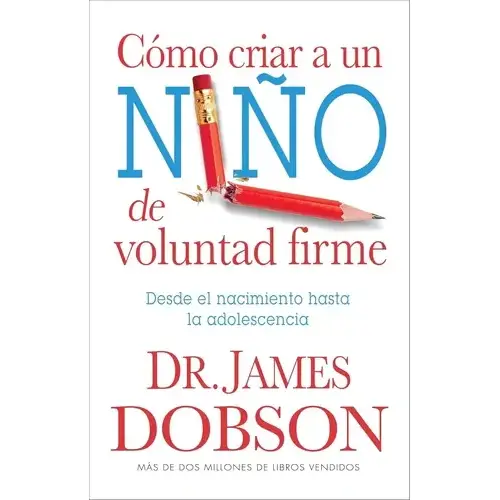 Cómo Criar a un Niño de Voluntad Firme