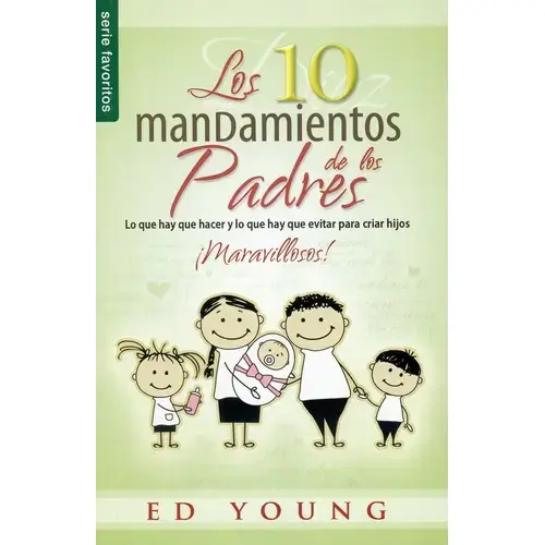 Los 10 Mandamientos de los Padres Libro de Crianza Cristiana