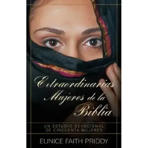 EXTRAORDINARIAS MUJERES DE LA BIBLIA