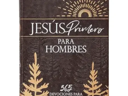 Jesús Primero para Hombres Devocional Diario 365 Días