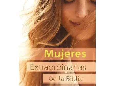 Mujeres Extraordinarias de la Biblia Inspiradoras