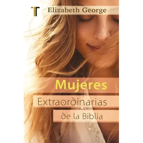 Mujeres Extraordinarias de la Biblia Inspiradoras