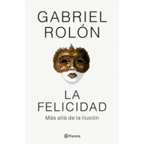 LA FELICIDAD MAS ALLA DE LA ILUSION