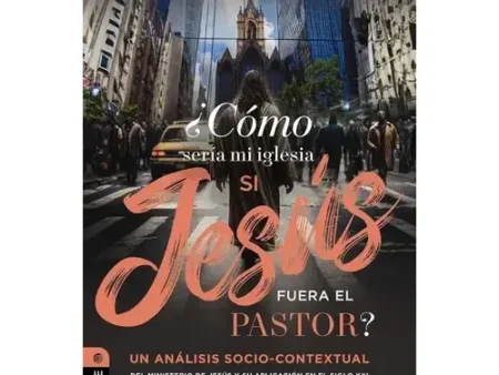 Cómo Sería Mi Iglesia Si Jesús Fuera el Pastor