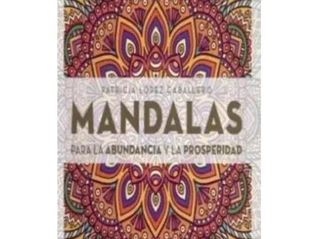 Mandalas para la Abundancia y Prosperidad Libro para Colorear