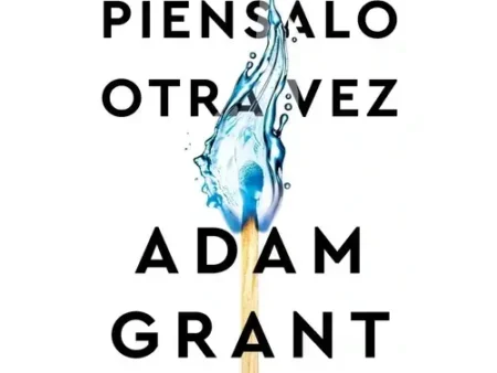 Piénsalo Otra Vez – Adam Grant